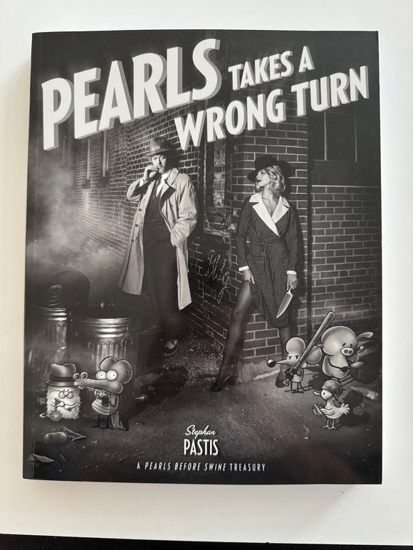 Pearls Takes a Wrong Turn: A Pearls Before Swine Treasury